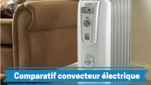 meilleur convecteur electrique